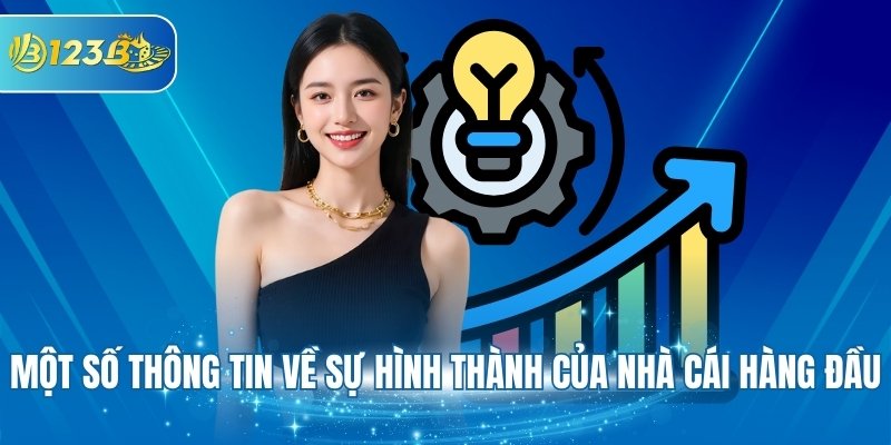 Một số thông tin về sự hình thành của nhà cái hàng đầu